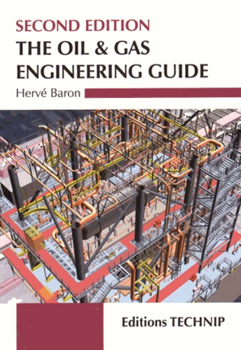 Hervé Baron - The Oil & Gas Engineering Guide.