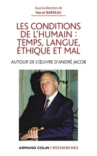 Hervé Barreau - Les conditions de l'humain : temps, langue, éthique et mal - Autour de l'œuvre d'André Jacob.