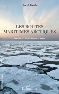 Hervé Baudu - Les routes maritimes arctiques.