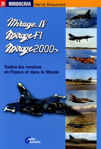 Hervé Beaumont - Les Mirage IV, Mirage F1 et Mirage 2000 en France et dans le Monde.