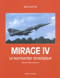 Hervé Beaumont - Mirage IV - Le bombardier stratégique.
