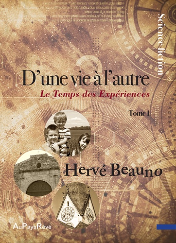 Hervé Beauno - D'une vie à l'autre Tome 1 : Le temps des expériences.