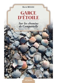 Ebooks pour téléphone portable téléchargement gratuit Garce d'étoile - Sur les chemins de Compostelle RTF CHM iBook 9782487742079 en francais