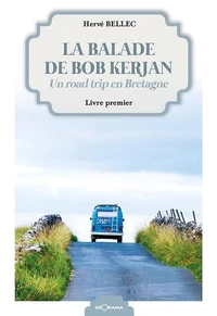 La balade de Bob Kerjan Tome 1