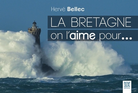 Hervé Bellec - La Bretagne on l'aime pour....