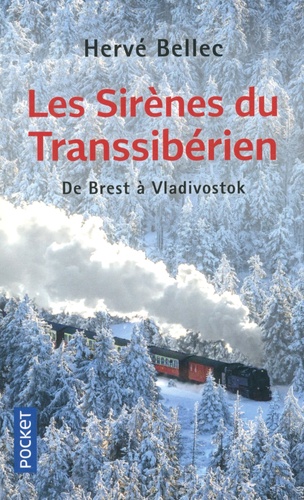 Hervé Bellec - Les sirènes du Transsibérien - De Brest à Vladivostok.