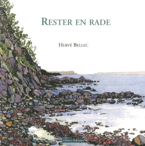 Hervé Bellec - Rester en rade.