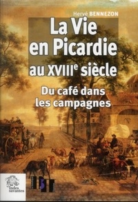 Hervé Bennezon - La vie en Picardie au XVIIIe siècle - Du café dans les campagnes.