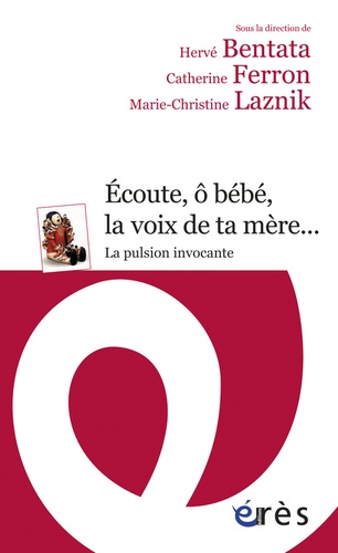 Ecoute, ô bébé, la voix de ta mère.... La pulsion invocante