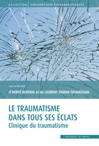 Hervé Bentata et Laurent Tigrane Tovmassian - Le traumatisme dans tous ses éclats - Clinique du traumatisme.