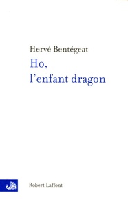 Hervé Bentégeat - Ho, l'enfant dragon.