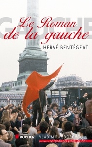 Hervé Bentégeat - Le roman de la gauche.