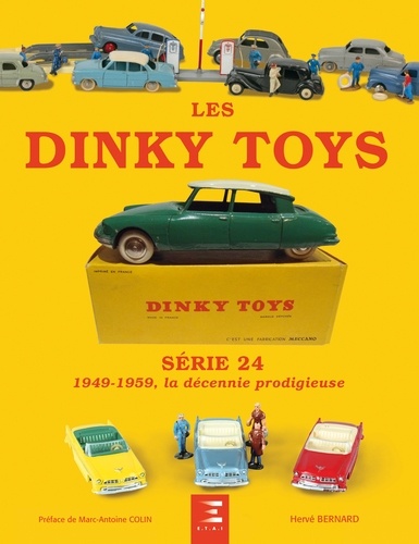 Hervé Bernard - Les Dinky Toys Série 24 - 1949-1959, la décennie prodigieuse.