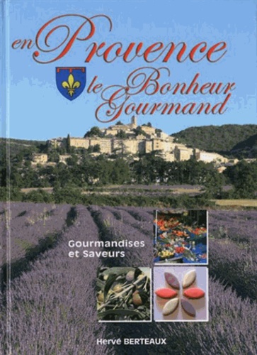 Hervé Berteaux - En Provence le bonheur gourmand.