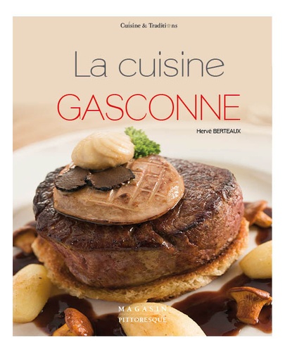 Hervé Berteaux - La cuisine gasconne.