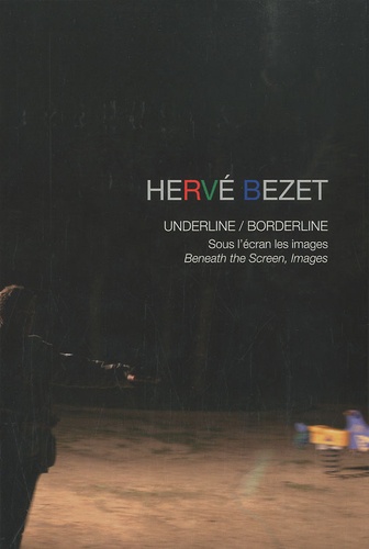 Hervé Bezet - Hervé Bezet : underline-borderline - Sous l'écran les images. 1 DVD