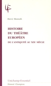 Hervé Bismuth - Histoire du théâtre européen - De l'Antiquité au XIXe siècle.