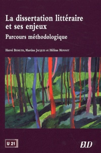 Hervé Bismuth et Martine Jacques - La dissertation littéraire et ses enjeux - Parcours méthodologique.