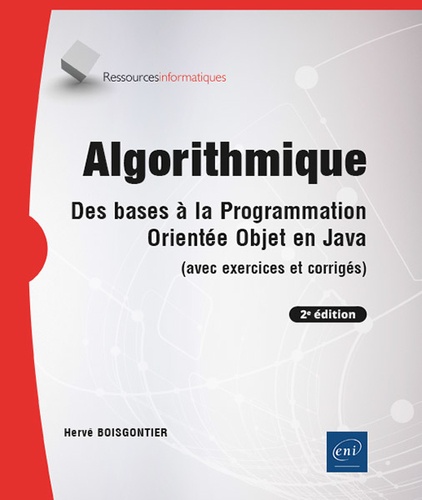 Algorithmique. Des bases à la programmation orientée objet en Java (avec exercices et corrigés) 2e édition