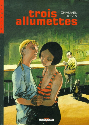 Hervé Boivin et David Chauvel - Trois allumettes.