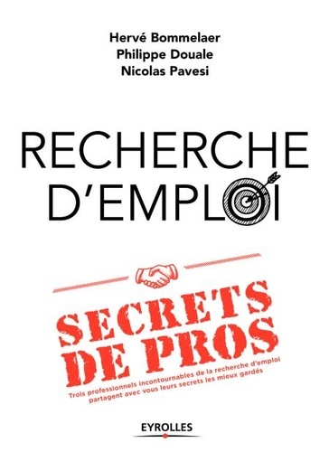 Recherche d'emploi : secrets de pros. Trois professionnels incontournables de la recherche d'emploi partagent avec vous leurs secrets les mieux gardés