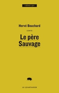 Hervé Bouchard - Le pere sauvage.