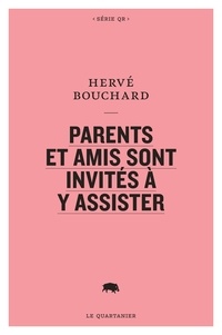Hervé Bouchard - Parents et amis sont invites a y assister.