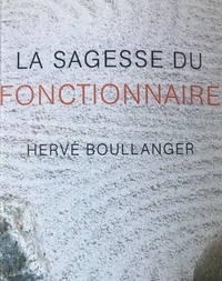 Hervé Boullanger - La sagesse du fonctionnaire.