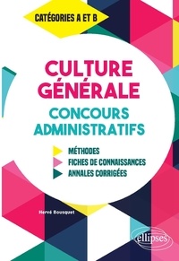 Hervé Bousquet - Culture générale aux concours administratifs catégories A et B - Méthodes, fiches de connaissances, annales corrigées.