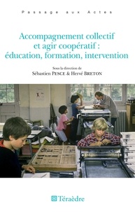 Hervé Breton et Sébastien Pesce - Accompagnement collectif et agir coopératif - Education, formation, intervention.