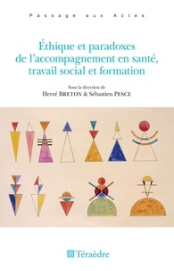 Hervé Breton et Sébastien Pesce - Ethique et paradoxes de l'accompagnement en santé, travail social et formation.