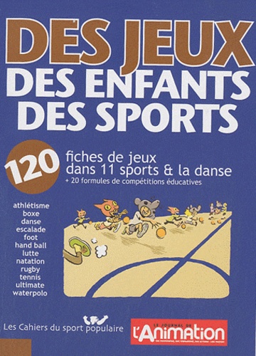 Hervé Brezot et Bruno Cremonisi - Des jeux, des enfants, des sports - 120 fiches de jeux dans 11 sports & la danse.