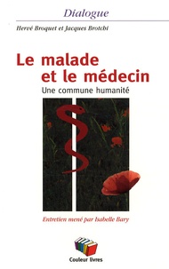 Hervé Broquet et Jacques Brotchi - Le malade et le médecin - Une commune humanité.