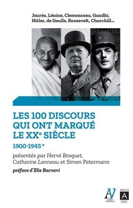 Hervé Broquet et Catherine Lanneau - Les 100 discours qui ont marqué le XXe siècle - Tome 1, 1900-1945.