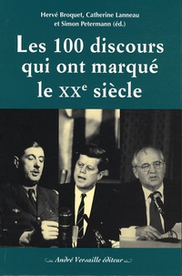 Hervé Broquet et Catherine Lanneau - Les 100 discours qui ont marqué le XXe siècle.