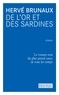 Hervé Brunaux - De l'or et des sardines - Le roman vrai du plus grand casse de tous les temps.