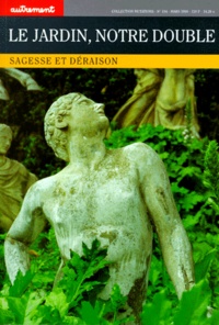 Hervé Brunon - Le Jardin, Notre Double. Sagesse Et Deraison.