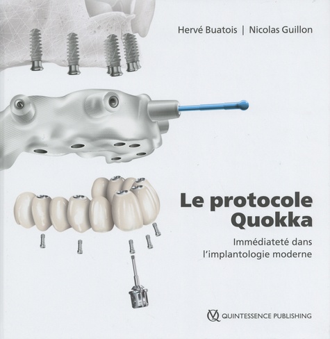 Hervé Buatois et Nicolas Guillon - Le protocole Quokka - Immédiateté dans l'implantologie moderne.