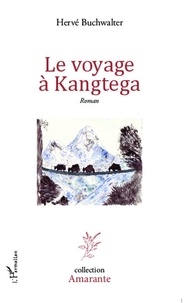 Hervé Buchwalter - Le voyage à Kangtega.