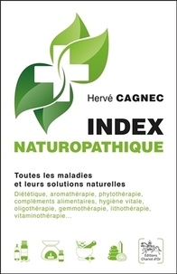 Hervé Cagnec et Jean-Luc Darrigol - Index naturopathique - Toutes les maladies et leurs solutions naturelles.