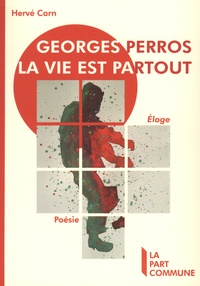 Hervé Carn - Georges Perros, la vie est partout - Eloge.