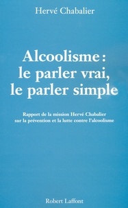 Hervé Chabalier - Alcoolisme - Le parler vrai, le parler simple.