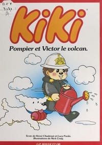 Hervé Chadenat et Lucy Pardo - Kiki (4). Kiki pompier et Victor le volcan.