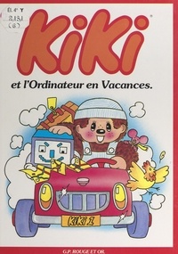 Hervé Chadenat et Lucy Pardo - Kiki (6). Kiki et l'ordinateur en vacances.