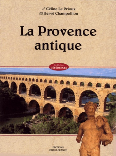 Hervé Champollion et Céline Le Prioux - La Provence antique.