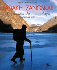Hervé Champollion - Ladakh Zangskar. Royaumes De L'Himalaya.