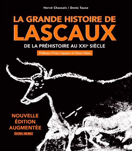 La grande histoire de Lascaux. De la préhistoire au XXIe siècle  édition revue et augmentée