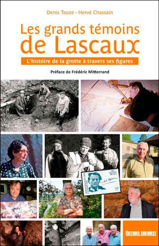 Les grands témoins de Lascaux. L'histoire de la grotte à travers ses figures