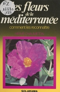 Hervé Chaumeton et Olivier Villepoux - Les fleurs de la Méditerranée.