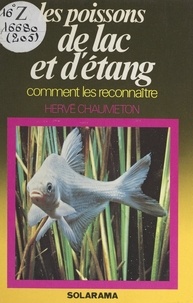 Hervé Chaumeton et  Chaumeton-Labat - Les poissons de lac et d'étang.